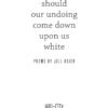 Should Our Undoing Come Down Upon Us White by Jill Osier - Image 3