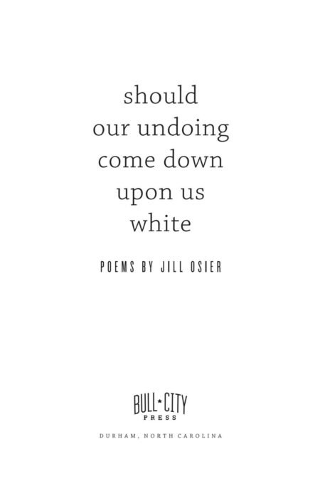 Should Our Undoing Come Down Upon Us White by Jill Osier - Image 3