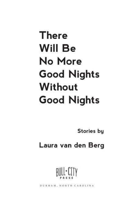 There Will Be No More Good Nights Without Good Nights (eBook) by Laura van den Berg - Image 3
