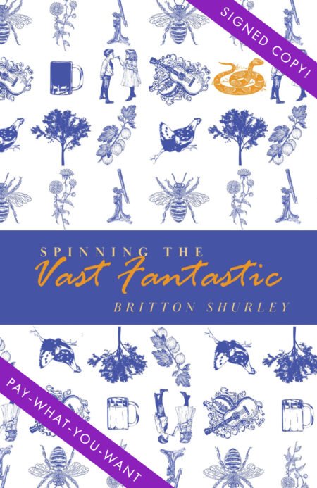Spinning the Vast Fantastic by Britton Shurley (signed)