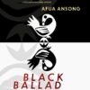 Black Ballad by Afua Ansong