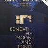 Beneath the Moon and Long Dead Stars by Daniel Wallace (signed)