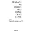Beneath the Moon and Long Dead Stars by Daniel Wallace (signed) - Image 3