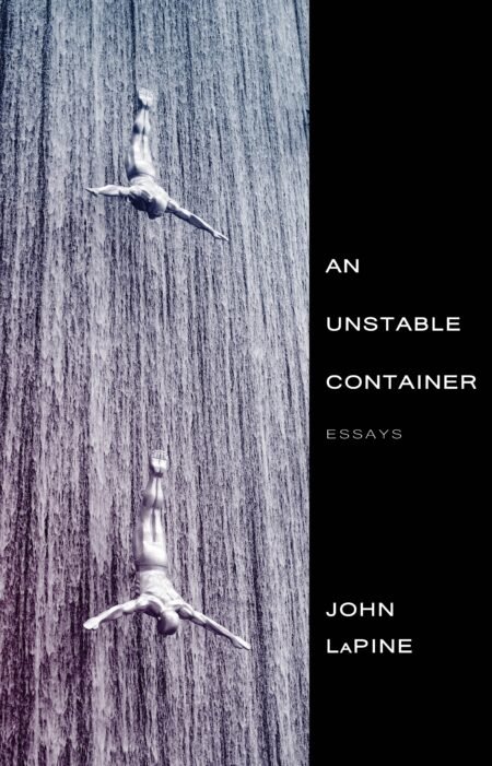 An Unstable Container by John LaPine